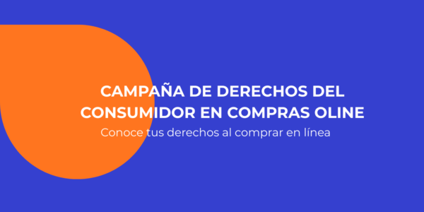 CAMPAÑA DE DERECHOS DEL CONSUMIDOR ONLINE